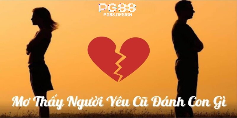 Mơ thấy người yêu cũ liên quan mật thiết đến lô đề