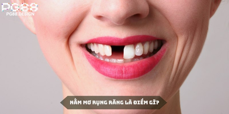 nằm mơ rụng răng là điềm gì