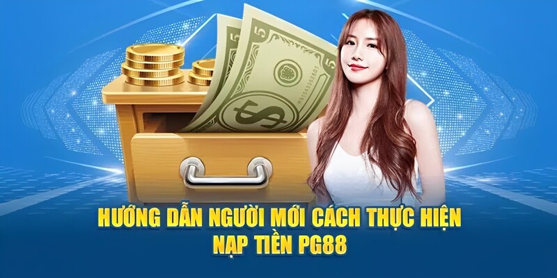 Tổng hợp các hình thức nạp tiền phổ biến nhất tại PG88 