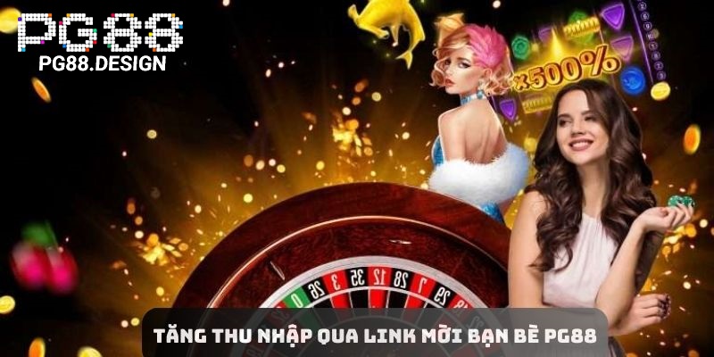 Thu nhập thụ động từ việc mời bạn bè vào link PG88